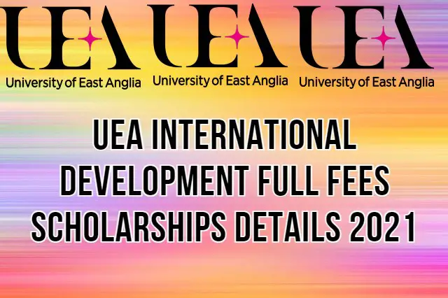 UEA International Development Full Fees Scholarships Details 2021