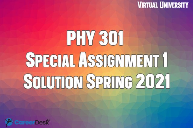 PHY 301 Special Assignment Solution Spring 2021