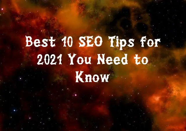 Best 10 SEO Tips for 2021 You Need to Know