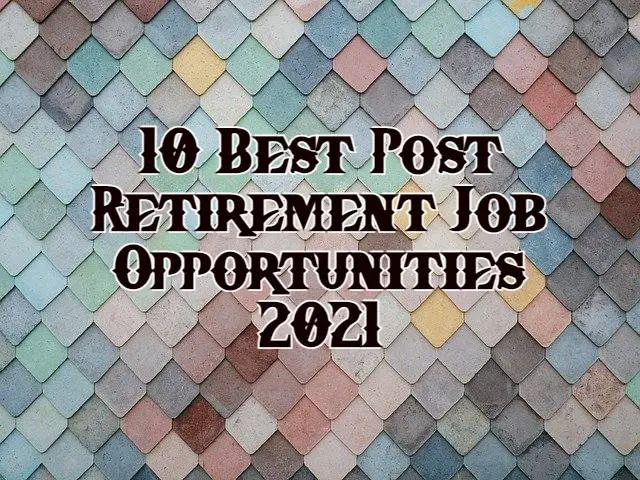 10 Best Post-Retirement Job Opportunities 2021