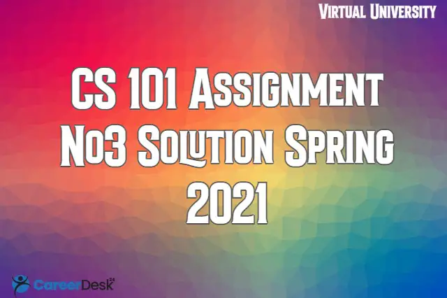 CS101 Assignment No3 Solution Spring 2021