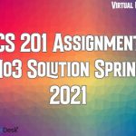 CS201 Assignment No3 Solution Spring 2021