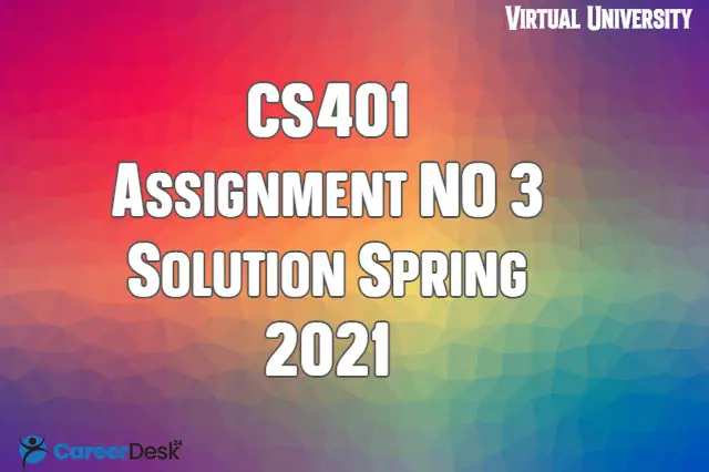 CS401 Assignment No3 Solution Spring 2021