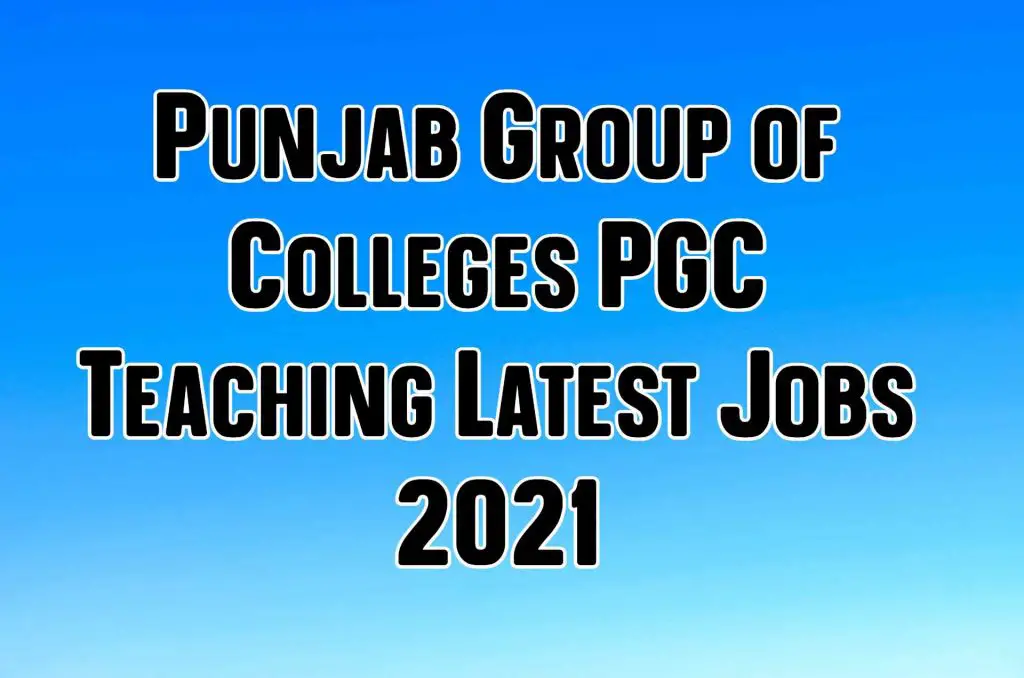 Punjab Group of Colleges PGC Teaching Latest Jobs 2021