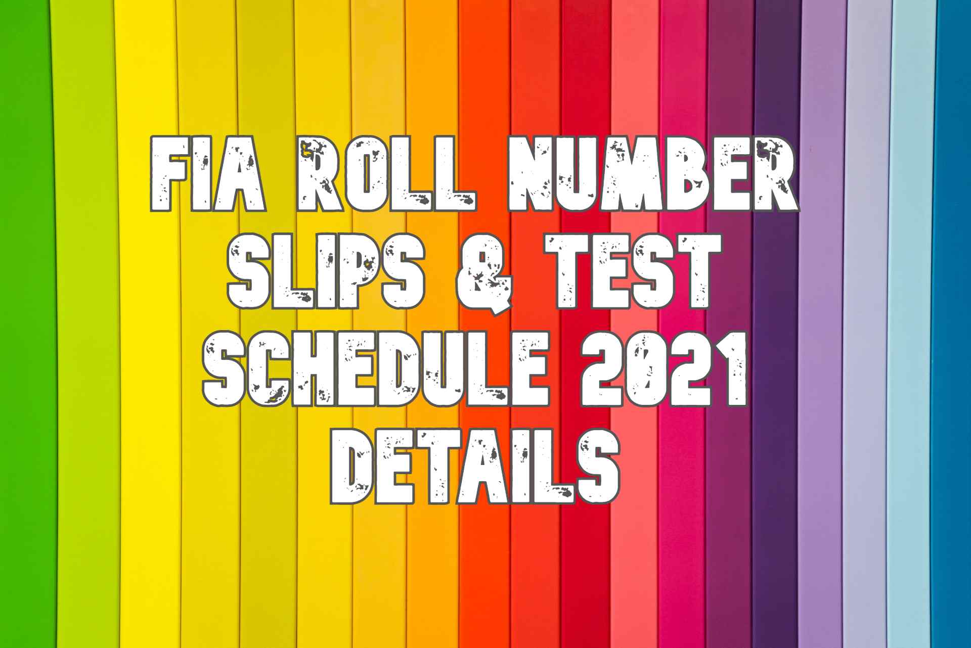 Federal Investigation Agency FIA Roll Number Slips And Test Schedule 2021 Details