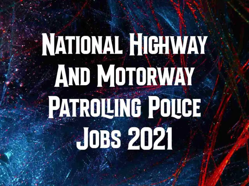 National Highway And Motorway Patrolling Police Jobs Upcoming Latest 2021