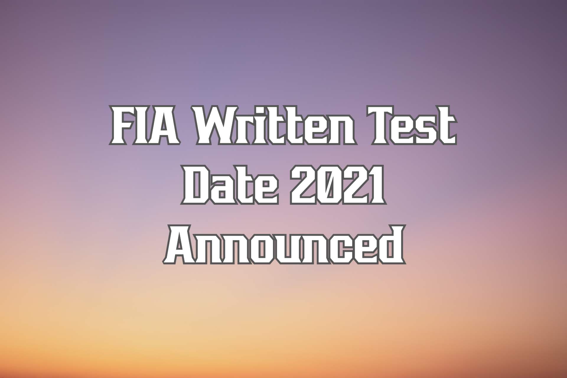 FIA Written Test Date 2021 Announced