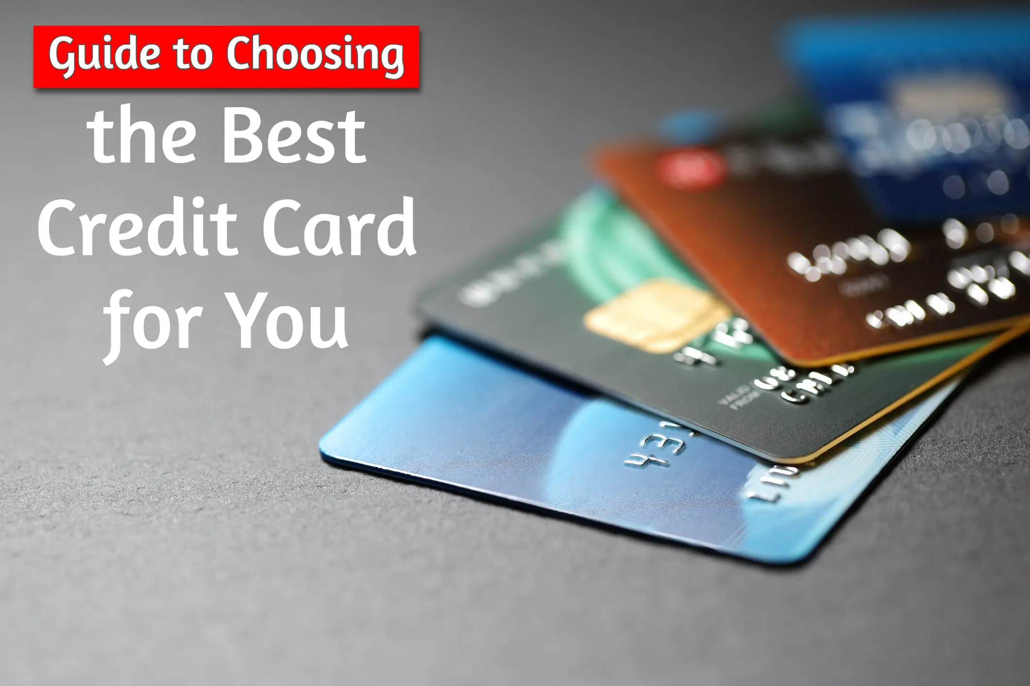 The Ultimate Guide to Choosing the Best Credit Card for You