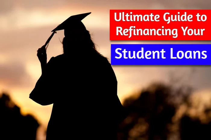 The Ultimate Guide to Refinancing Your Student Loans